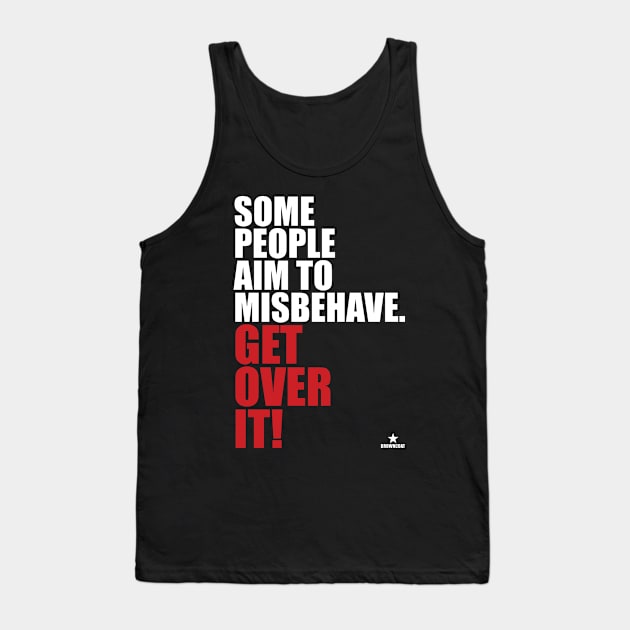 Some People Aim To Misbehave Tank Top by bigdamnbrowncoats